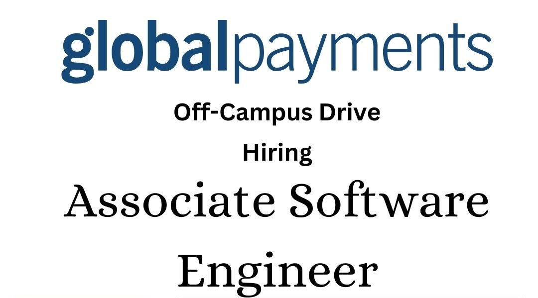 Global Payments Off-campus Drive 2025 hiring Associate Software Engineer | BE/B-Tech/Bachelor's Degree