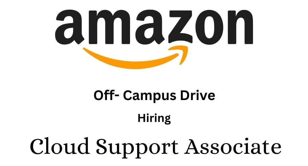 Amazon Off-campus Drive 2024 hiring Cloud Support Associate