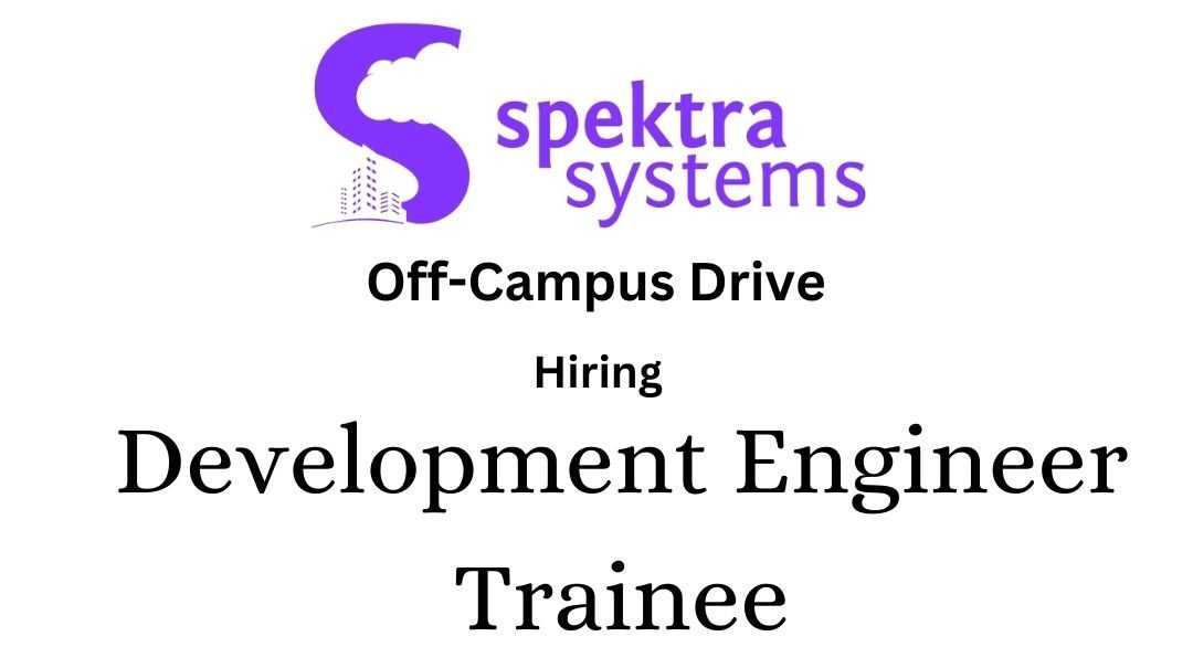 Spektra Systems Off-campus Drive 2025 hiring Development Engineer Trainee