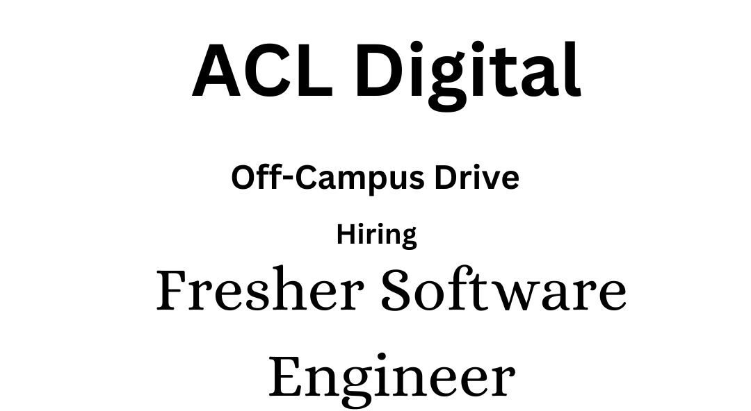 ACL Digital Off-campus Drive 2025 hiring Software Engineer