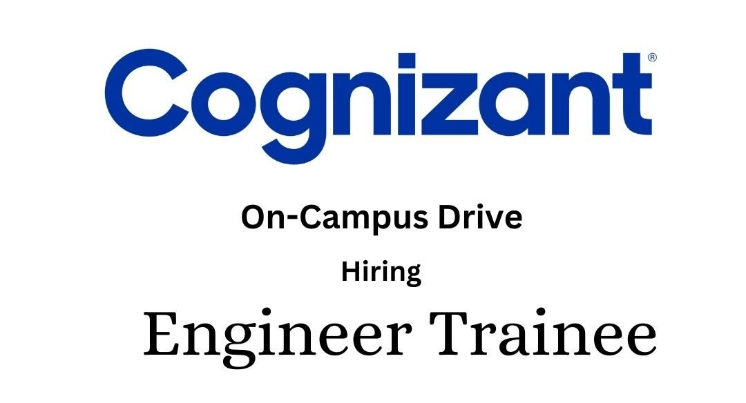 Cognizant On-campus Hiring Drive 2025 hiring Engineer Trainee