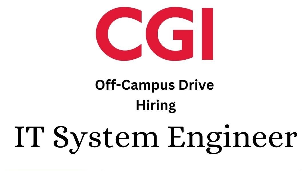 CGI Off-campus Drive 2025 hiring IT System Engineer