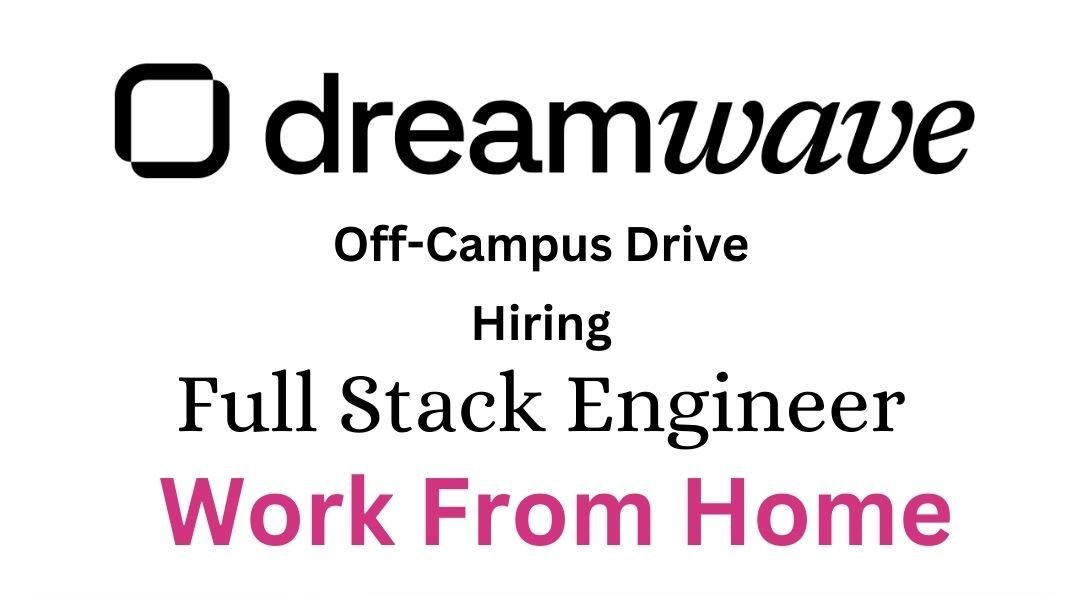 Dreamwave AI Off-campus Drive 2025 hiring Full Stach Engineer