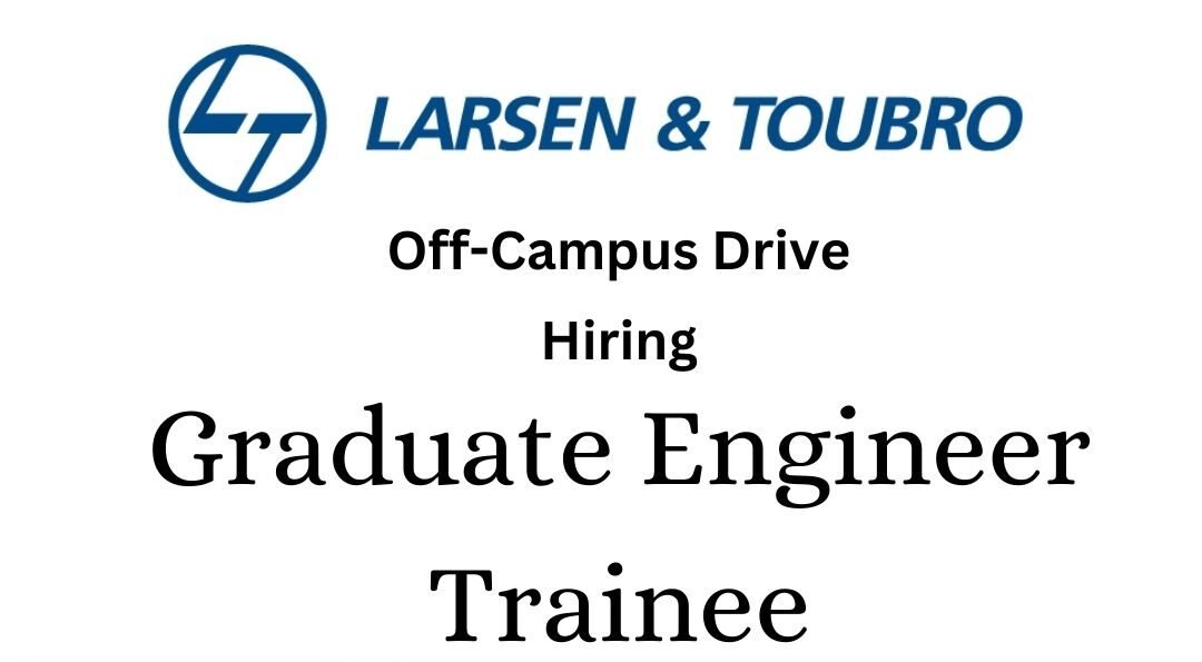 L&T Off-campus Drive 2025 hiring Graduate Engineer Trainee