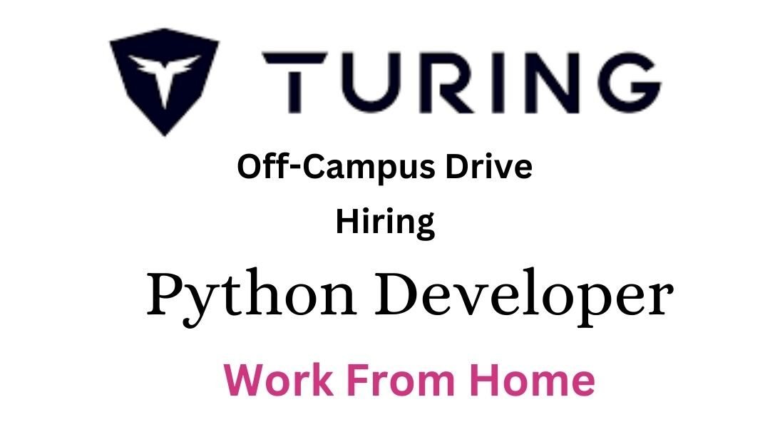 Turing Off-campus Drive 2025 hiring Python Developer| BE/B-Tech/Bachelor's-Degree