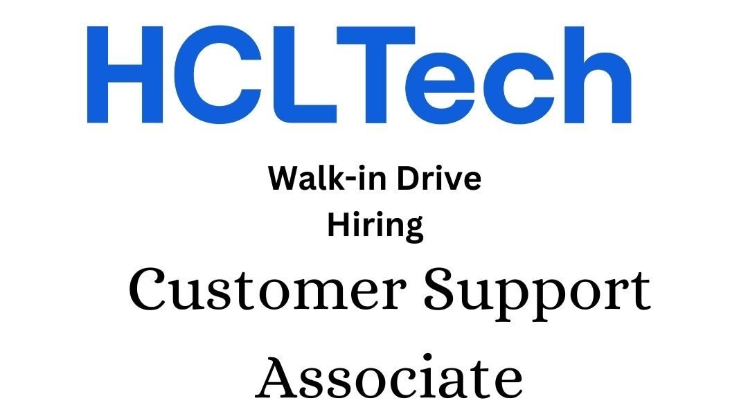 HCL Tech Walk In Drive 2025 hiring Customer Support Executive | Any Graduate/Undergraduate