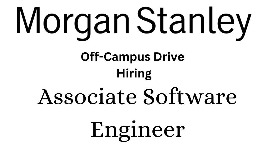 Morgan Stanley Off-campus Drive 2025 hiring Associate Software Engineer | Batchelor's/Master's Degree