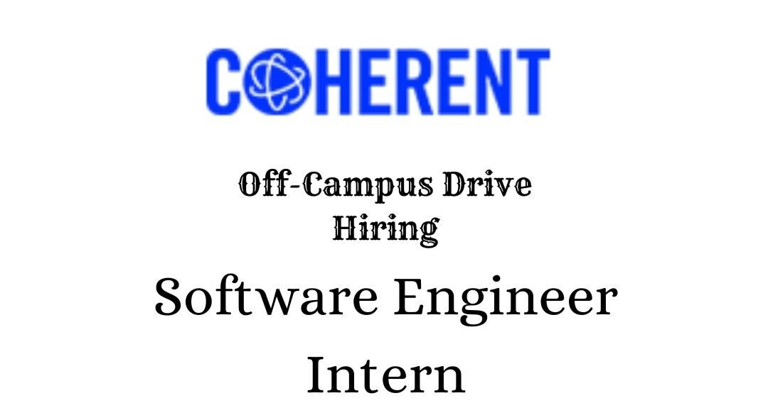 Coherent Off-campus Drive 2025 hiring Software Engineer Intern | BE/B-Tech/ME/M-Tech