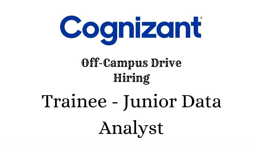 Cognizant Off-campus Drive 2025 hiring Trainee - Junior Data Analyst | Any Graduate