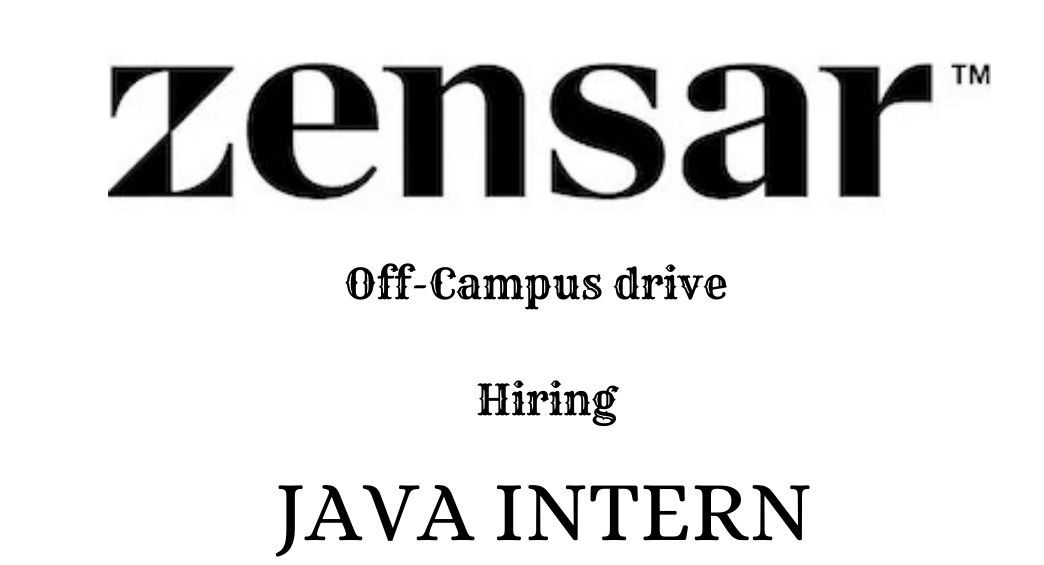 Zenser Off-campus Drive 2025 hiring Java Intern | BE/B-Tech/Bachelor's Degree