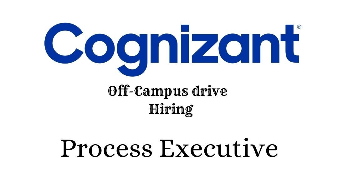 Cognizant Off-campus Drive 2025 Hiring Process Executive | Any Graduate Can Apply