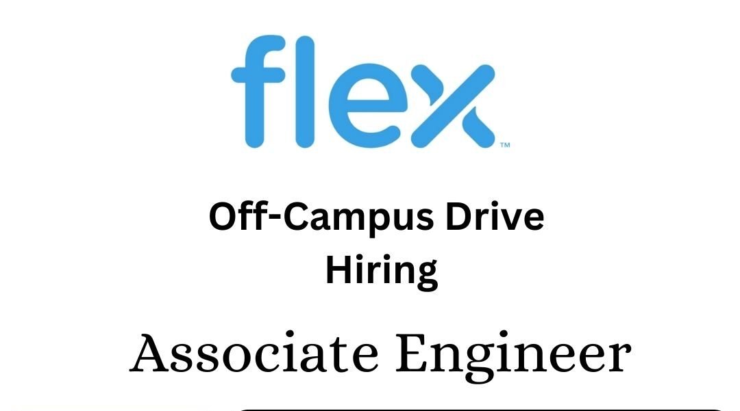 Flex Off-campus Drive 2025 hiring Associate Engineer