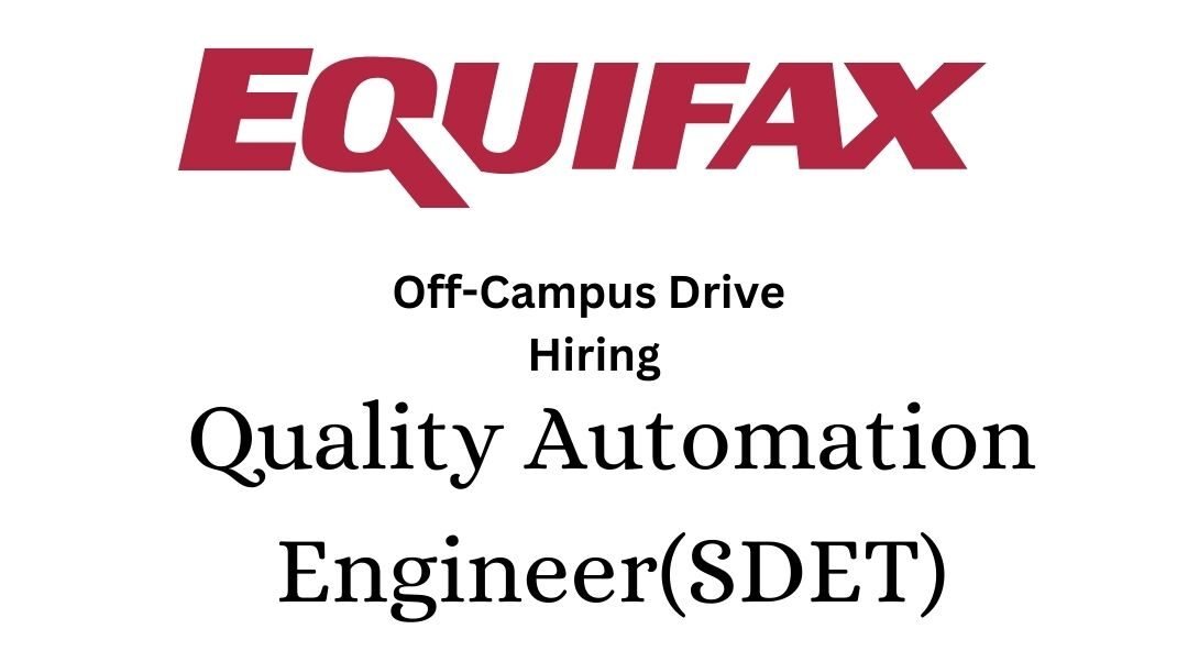 Equifax Off-campus Drive 2025 hiring Quality Automation Engineer