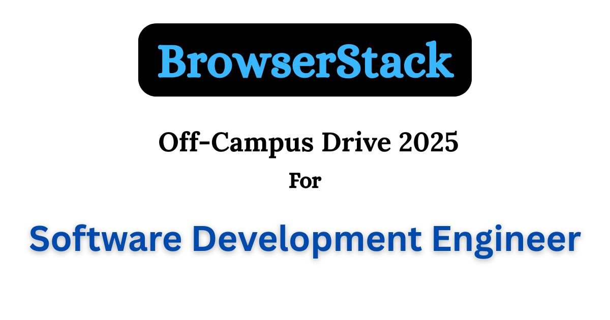BrowserStack Off-Campus Drive 2025