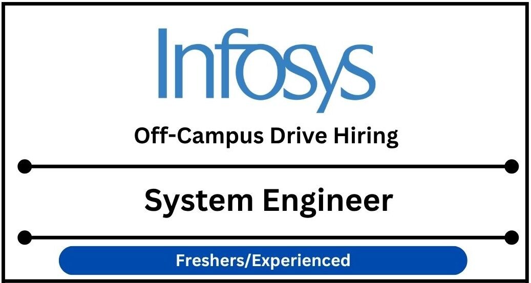 Infosys Off-campus Drive 2025 hiring Systems Engineer | BE/B-Tech/ME/M-Tech/MCA/MSC