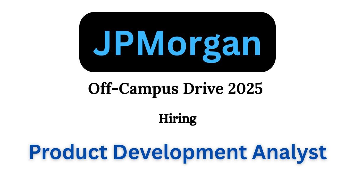 JPMorgan Off-campus Drive 2025 hiring Product Development Analyst