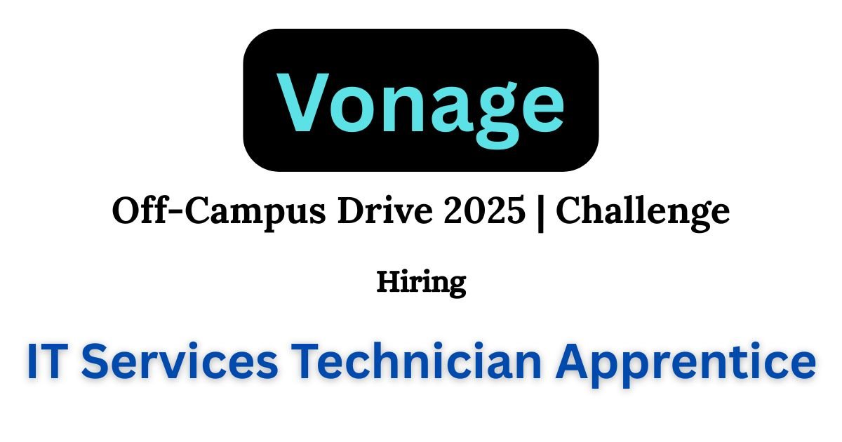 Vonage Off-campus Drive 2025 hiring IT Services Technician Apprentice
