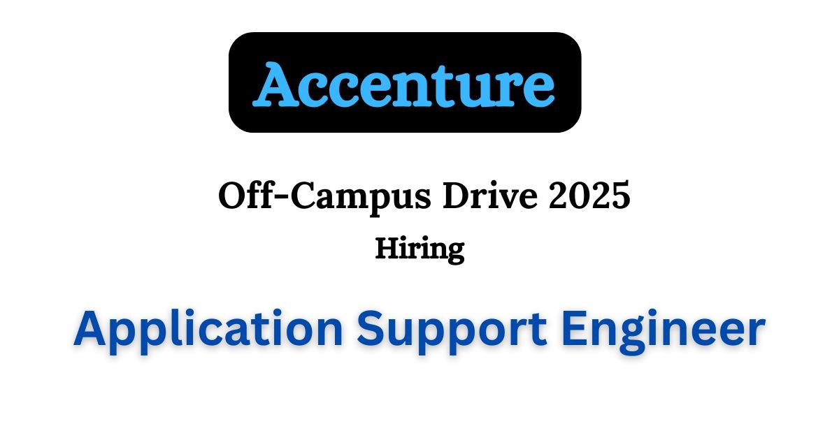 Accenture Off-campus Drive 2025 hiring Application Support Engineer