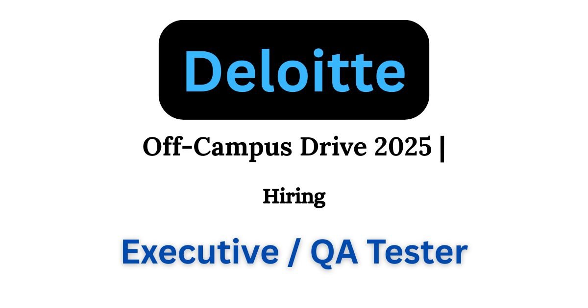 Deloitte Off-campus Drive 2025 hiring Executive | Bachelor's Degree