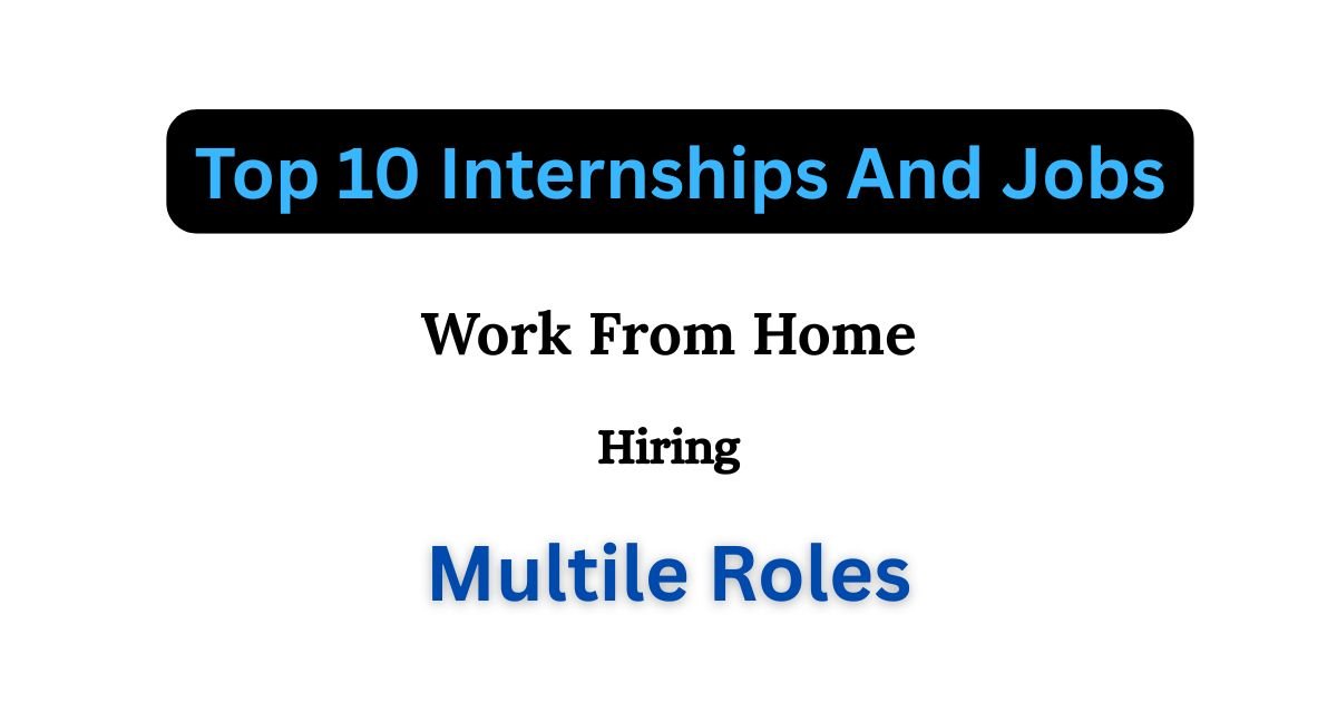 Top 10 Work From Home Internships And Job