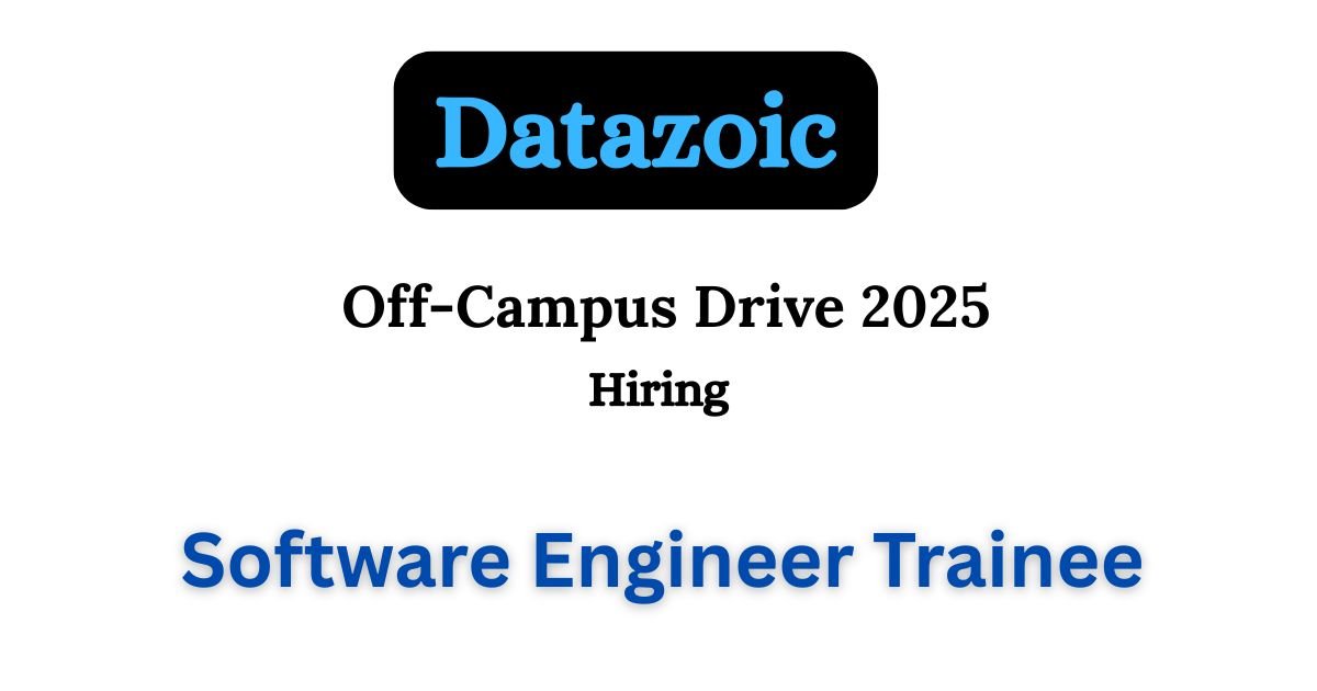 Datazoic Off-campus Drive 2025 hiring Software Engineer Trainee