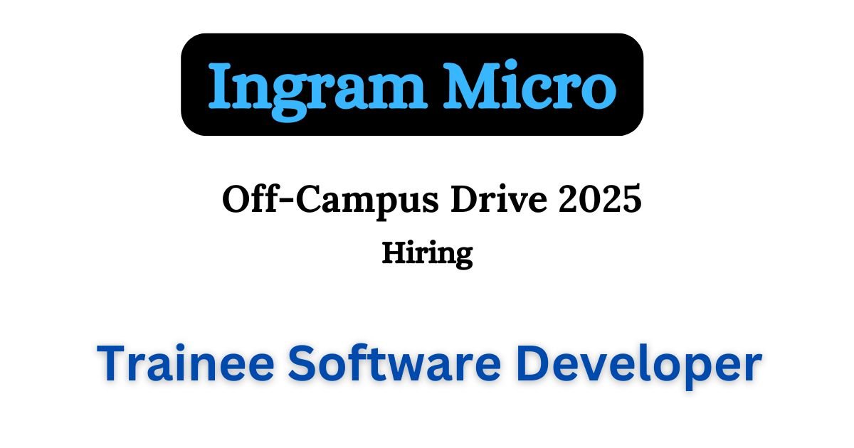 Ingram Micro Off-campus Drive 2025 hiring Trainee Software Developer