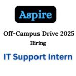 Aspire Off-campus Drive 2025 hiring IT Support Intern | Bachelor's Degree