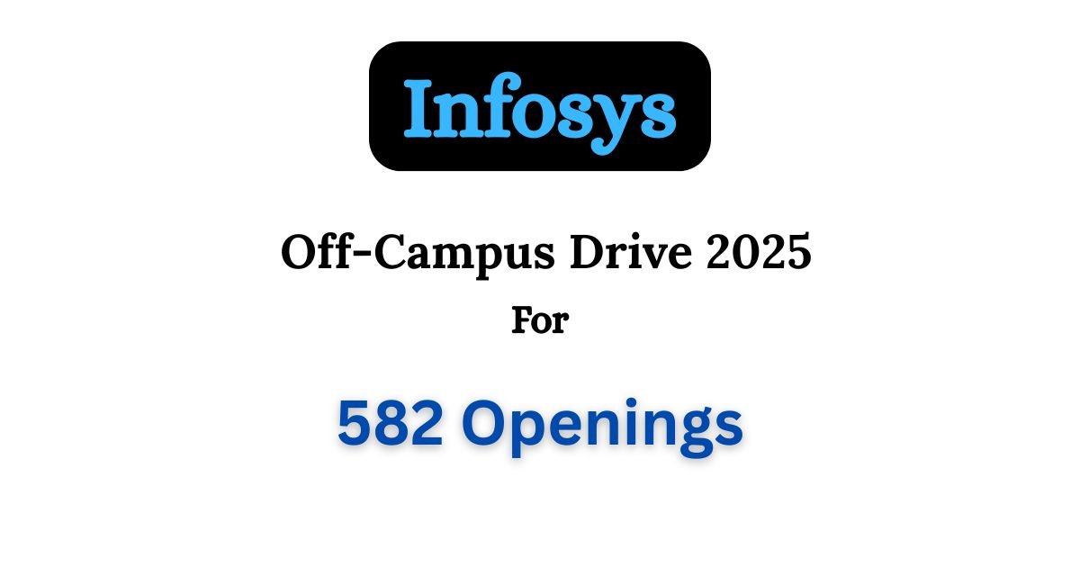 Infosys Bulk Hiring 2025 for Multiple Positions | Any Degree/Graduate | 582 Openings