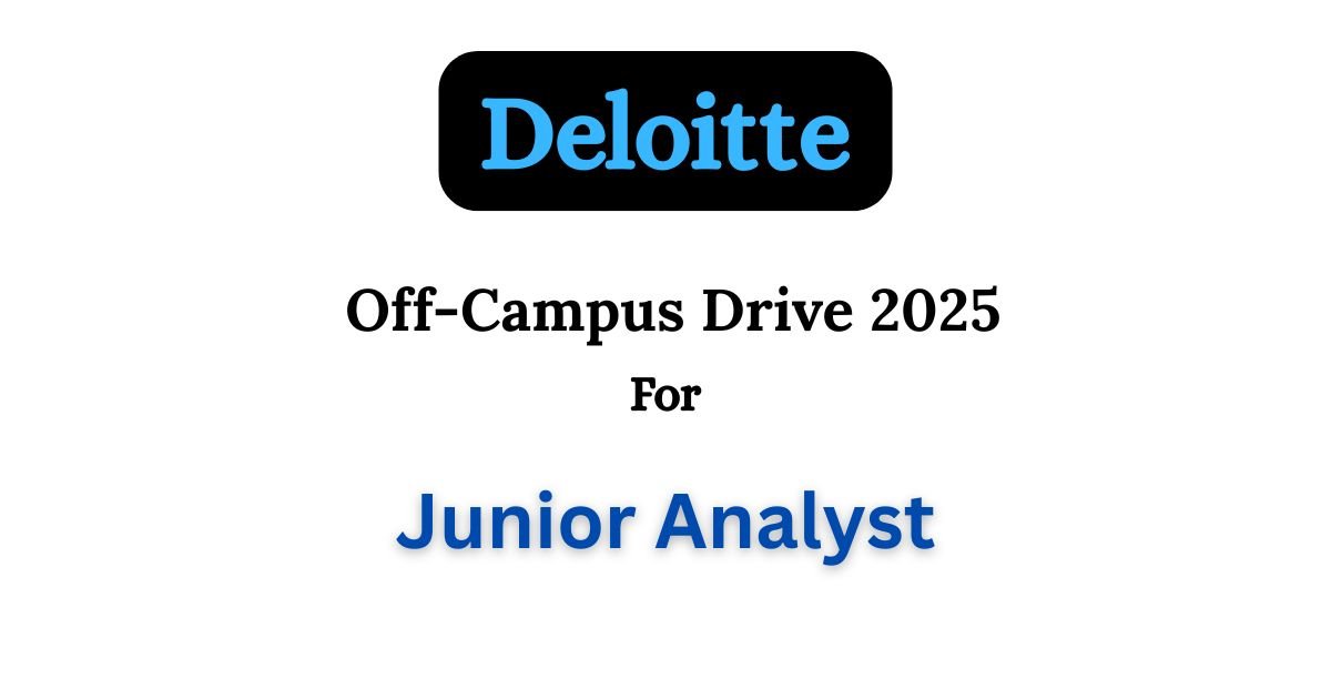Deloitte Off-campus Drive 2025 hiring Junior Analyst