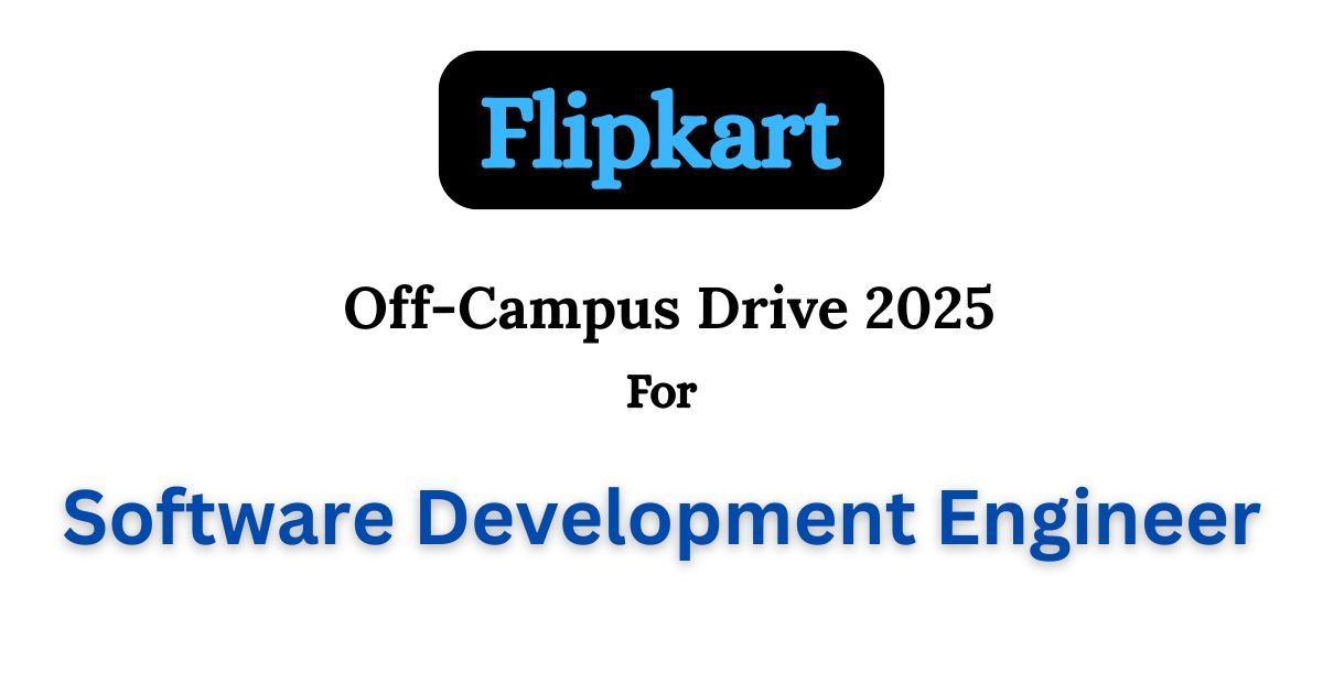 Flipkart Off-campus Drive 2025