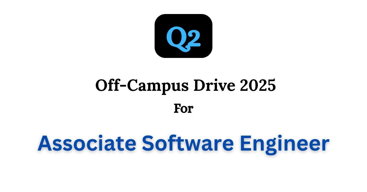 Q2 Off-campus Drive 2025 hiring Associate Software Engineer