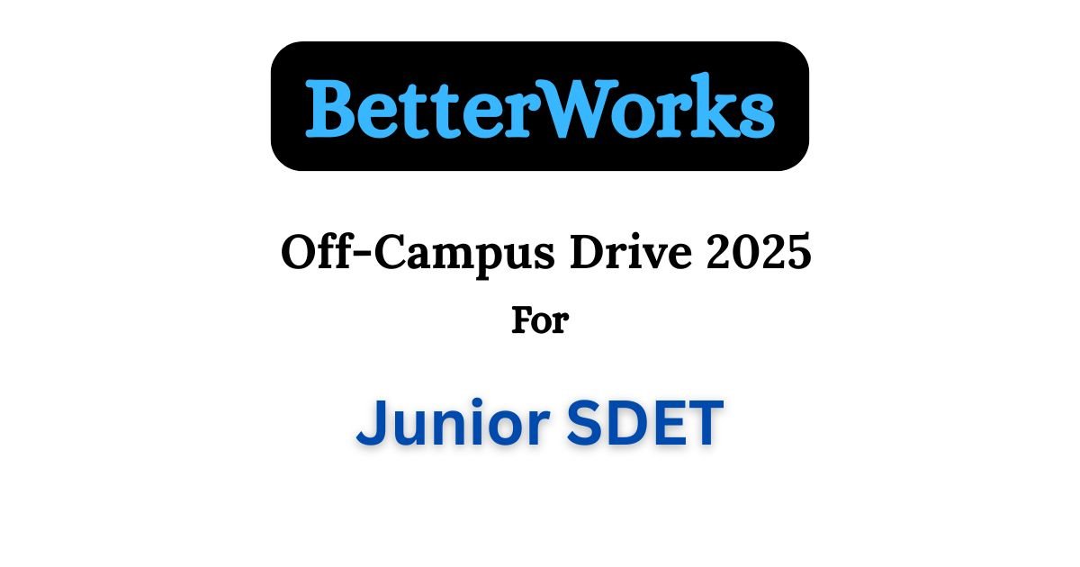 BetterWorks Off-campus Drive 2025