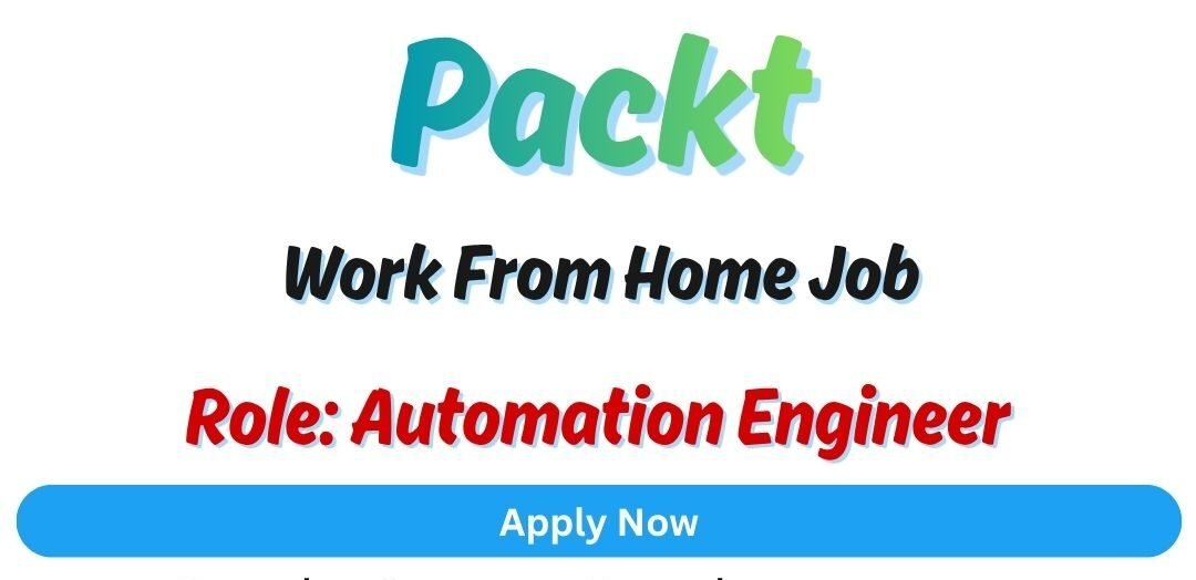Packt Work From Home Job 2025 hiring Automation Engineer | Bachelor's/Master's Degree