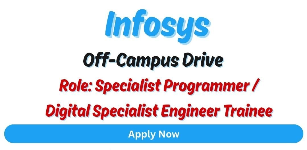 Infosys Off-campus Drive 2025 hiring Specialist Programmer / Digital Specialist Engineer (Trainee)| B.E/B.Tech/M.E/M.Tech/M.Sc/MCA