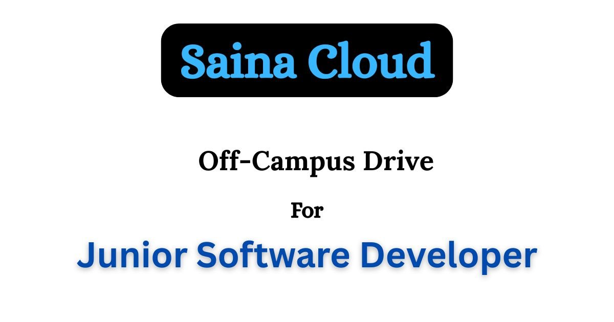 Saina Cloud Off-Campus Drive 2025