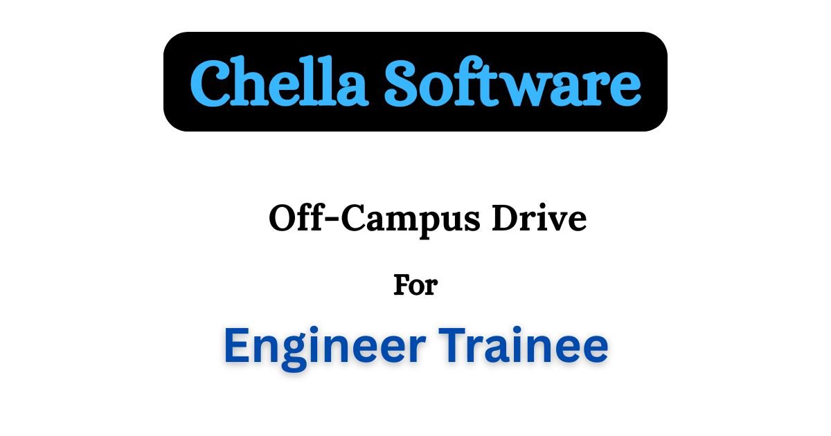 Chella Software Walk-In Drive 2025 hiring Engineer Trainee | BE/B-Tech/MCA