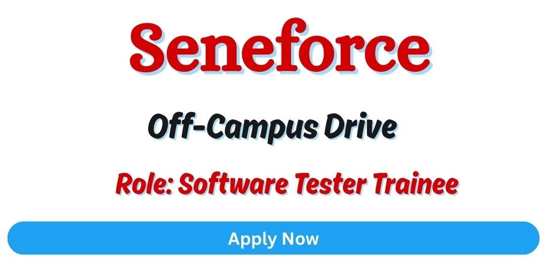 Seneforce Off-Campus Drive 2026 hiring Software Tester Trainee | BE/B-Tech